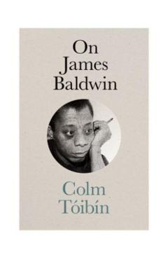 On James Baldwin - Colm Toibin