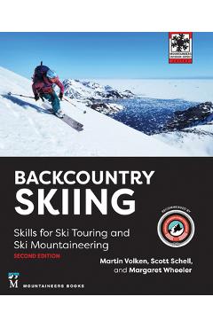 Backcountry Skiing: Skills for Ski Touring and Ski Mountaineering - Martin Volken
