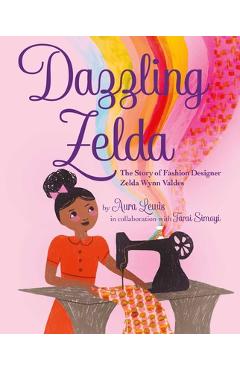 Dazzling Zelda: The Story of Fashion Designer Zelda Wynn Valdes - Aura Lewis