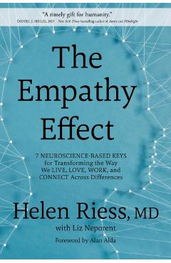 The Empathy Effect: Seven Neuroscience-Based Keys for Transforming the Way We Live, Love, Work, and Connect Across Differences - Helen Riess