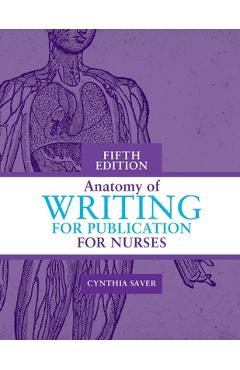Anatomy of Writing for Publication for Nurses, Fifth Edition - Cynthia Saver