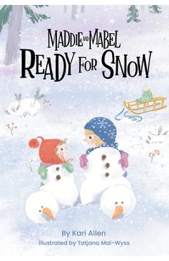 Maddie and Mabel Ready for Snow: Book 5 - Kari Allen