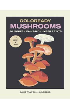 Coloready Mushrooms: 20 Modern Paint-By-Number Prints - David Trawin