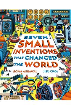 Seven Small Inventions That Changed the World - Roma Agrawal