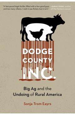 Dodge County, Incorporated: Big AG and the Undoing of Rural America - Sonja Trom Eayrs