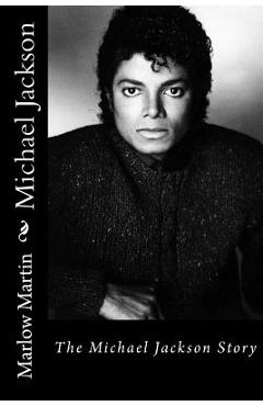 Michael Jackson: The Michael Jackson Story - Marlow Jermaine Martin