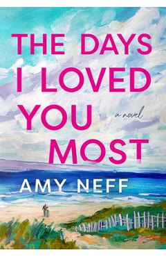 The Days I Loved You Most - Amy Neff
