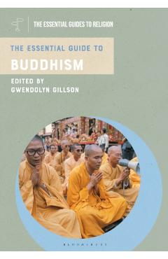 The Essential Guide to Buddhism - Gwendolyn Gillson