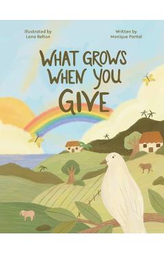 What Grows When You Give - Monique Pantel