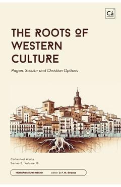 The Roots of Western Culture - Herman Dooyeweerd