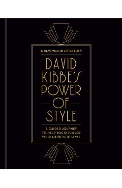 David Kibbe's Power of Style: A Guided Journey to Help You Discover Your Authentic Style - David Kibbe