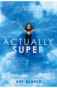 Actually Super - Adi Alsaid