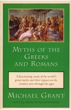 Myths of the Greeks and Romans - Michael Grant