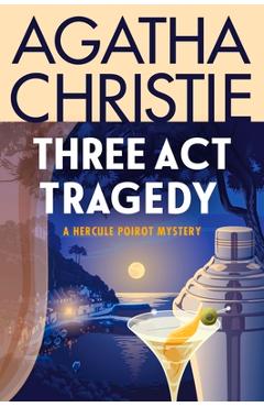Three ACT Tragedy: A Hercule Poirot Mystery: The Official Authorized Edition - Agatha Christie