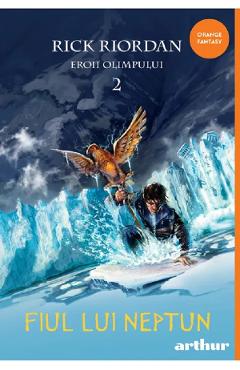 Eroii Olimpului 2: Fiul lui Neptun - Rick Riordan - GRUPUL EDITORIAL ART