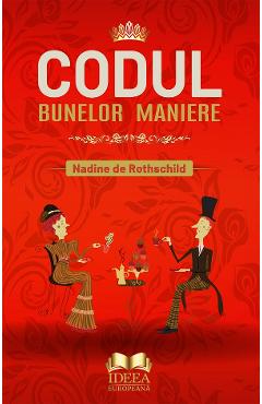 Codul bunelor maniere - Nadine de Rothschild - IDEEA EUROPEANA