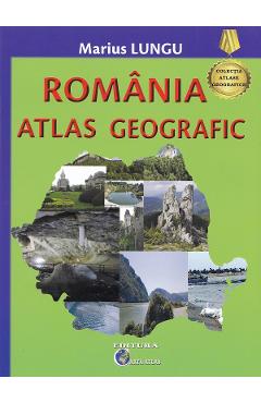Romania. Atlas geografic Ed.2024 - Marius Lungu - CARTA ATLAS