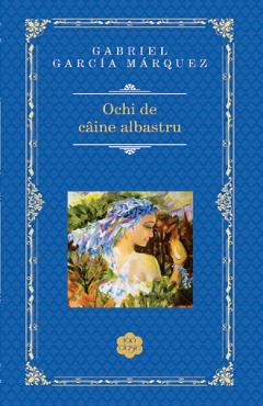Ochi de caine albastru - Gabriel Garcia Marquez - RAO