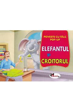 Elefantul si croitorul: Poveste cu talc. Pop-up - ARAMIS