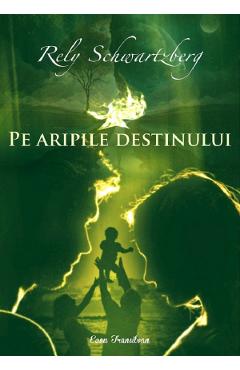 Pe aripile destinului - Rely Schwartzberg - ECOU TRANSILVAN