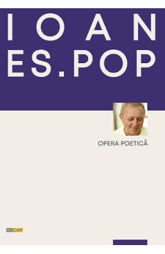 Opera poetica - Ioan Es. Pop