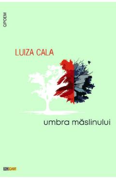 Umbra maslinului - Luiza Cala - ROCART