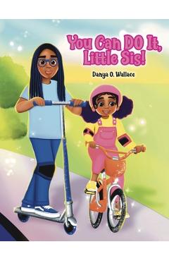 You can do it, little sis! - danya o. wallace
