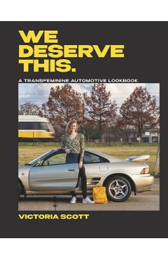 We Deserve This: A Transfeminine Automotive Lookbook - Victoria Scott