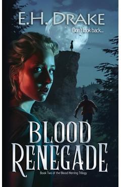 Blood Renegade: Don\'t look back - E. H. Drake
