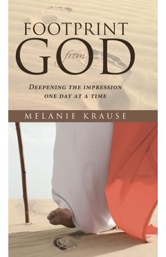 Footprint from God: Deepening the impression one day at a time - Melanie Krause