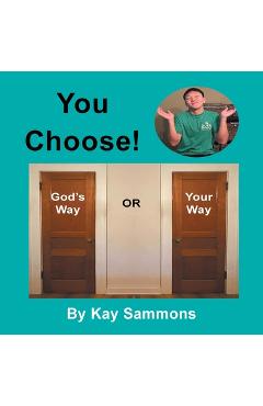 You Choose!: God's Way or Your Way
