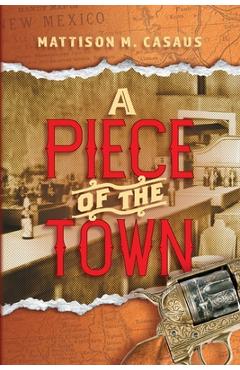 A Piece of the Town - Mattison M. Casaus