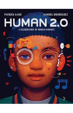 Human 2.0: A Celebration of Human Bionics - Patrick Kane