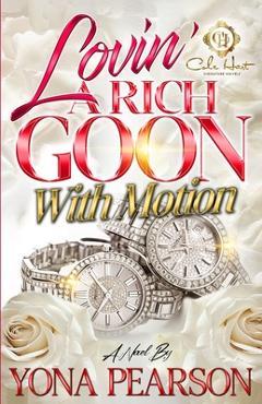 Lovin\' A Rich Goon With Motion: An African American Romance - Yona