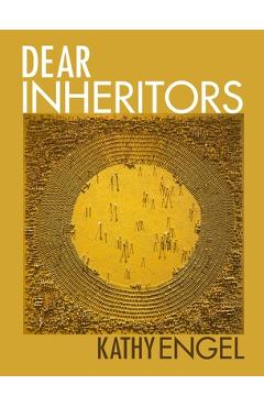 Dear Inheritors - Kathy Engel