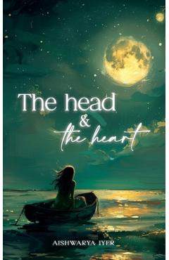 The head and the heart - aishwarya iyer