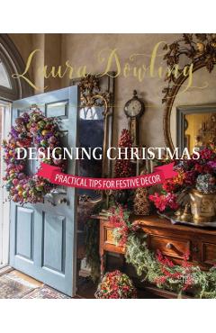 Laura Dowling Designing Christmas: Practical Tips for Festive Decor - Laura Dowling