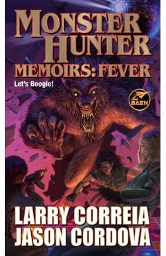Monster Hunter Memoirs: Fever - Larry Correia