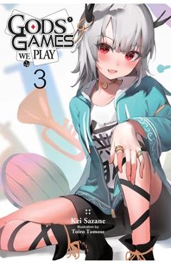 Gods\' Games We Play, Vol. 3 (Light Novel) - Kei Sazane