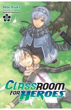 Classroom for Heroes, Vol. 2 - Shin Araki