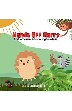 Hands Off Harry: A Tale of Consent & Respecting Boundaries - Beauty In Books