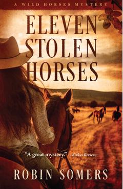 Eleven Stolen Horses: The Wild Horses Mystery Series - Robin Somers