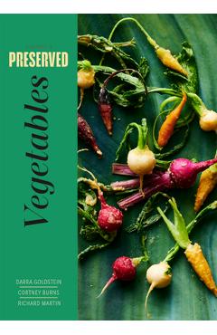 Preserved: Vegetables: 25 Recipes - Darra Goldstein