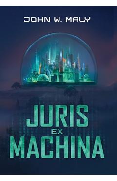 Juris Ex Machina - John W. Maly