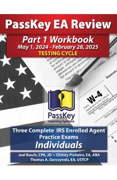 PassKey Learning Systems EA Review Part 1 Workbook: Three Complete IRS Enrolled Agent Practice Exams for Individuals - Joel Busch