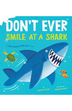 Don\'t Ever Smile at a Shark: A Fin-Tastic Pop-Up Book - Harriet Evans