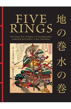 Five Rings: The Classic Text on Mastery in Swordsmanship, Leadership and Conflict: A New Translation - Miyamoto Musashi
