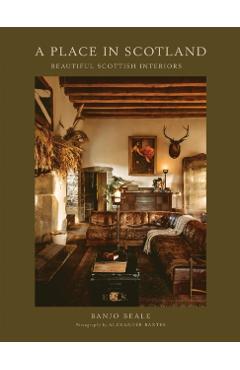A Place in Scotland: Beautiful Scottish Interiors - Banjo Beale