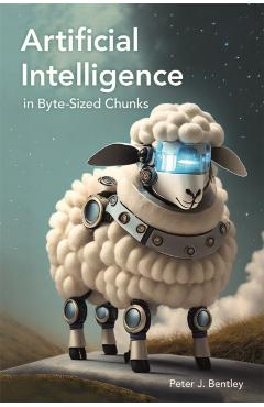 Artificial Intelligence in Byte-Sized Chunks - Peter J. Bentley