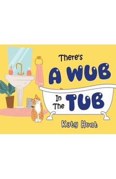 There's a wub in the tub - katy hunt